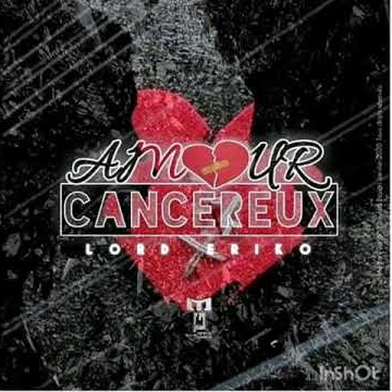 https://kamerlyrics.net/media/8835/amour-cancereux-part-1-lord-eriko.jpg