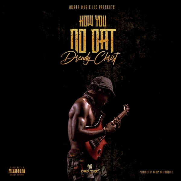 https://kamerlyrics.net/media/9446/how-you-do-dat-dready-christ.jpg